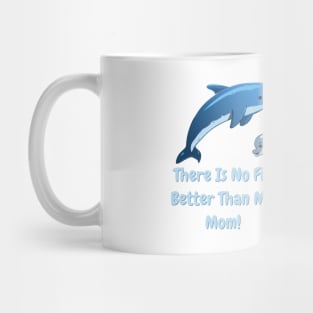 There's No Fin Better Than My Mom, Mothers Day, Mum Gift, Mom's Gift Mug